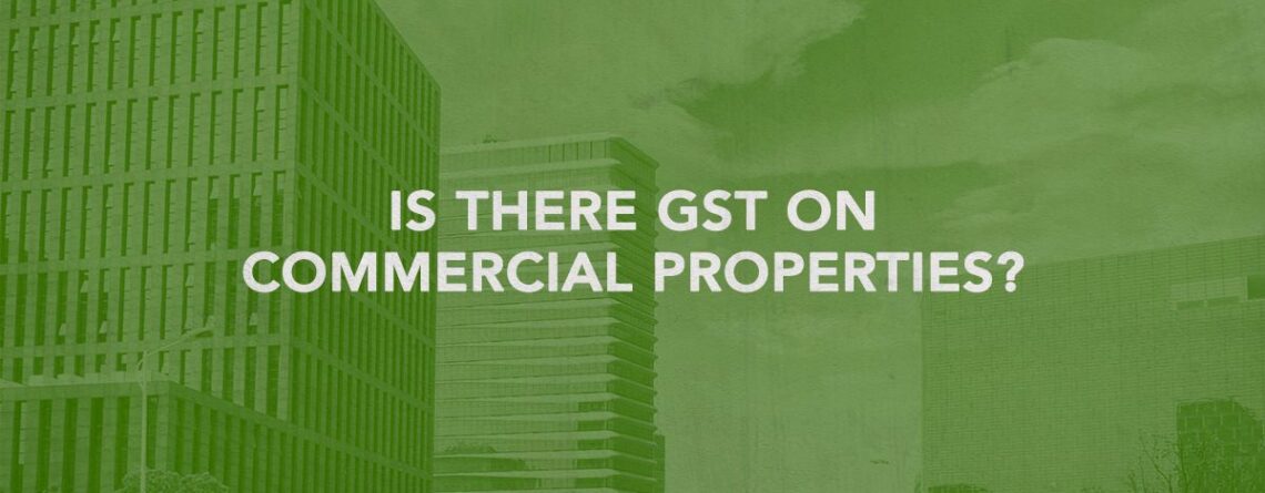GST on commercial properties