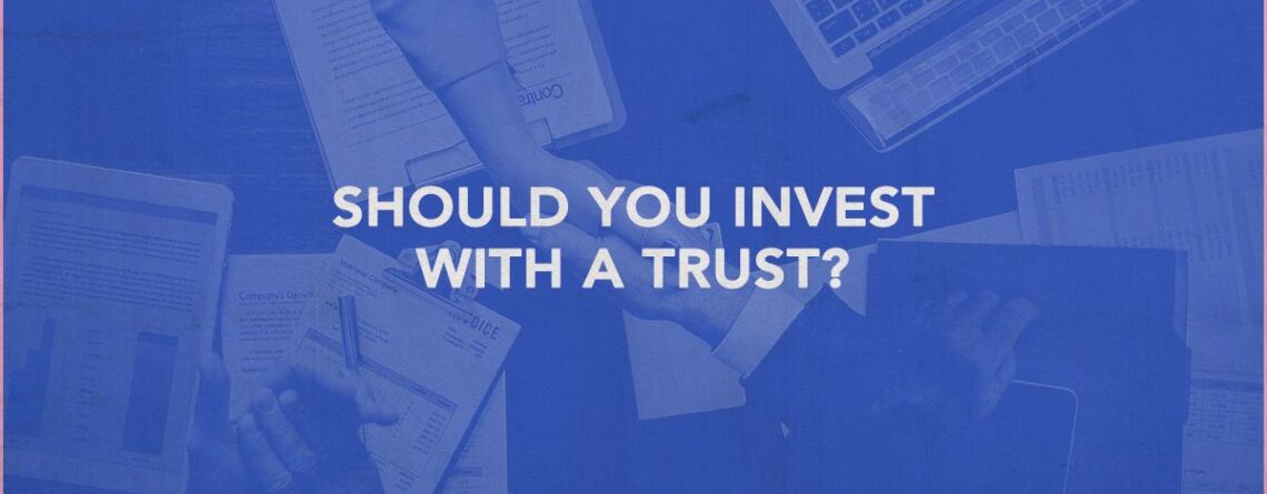 Should you invest with a trust