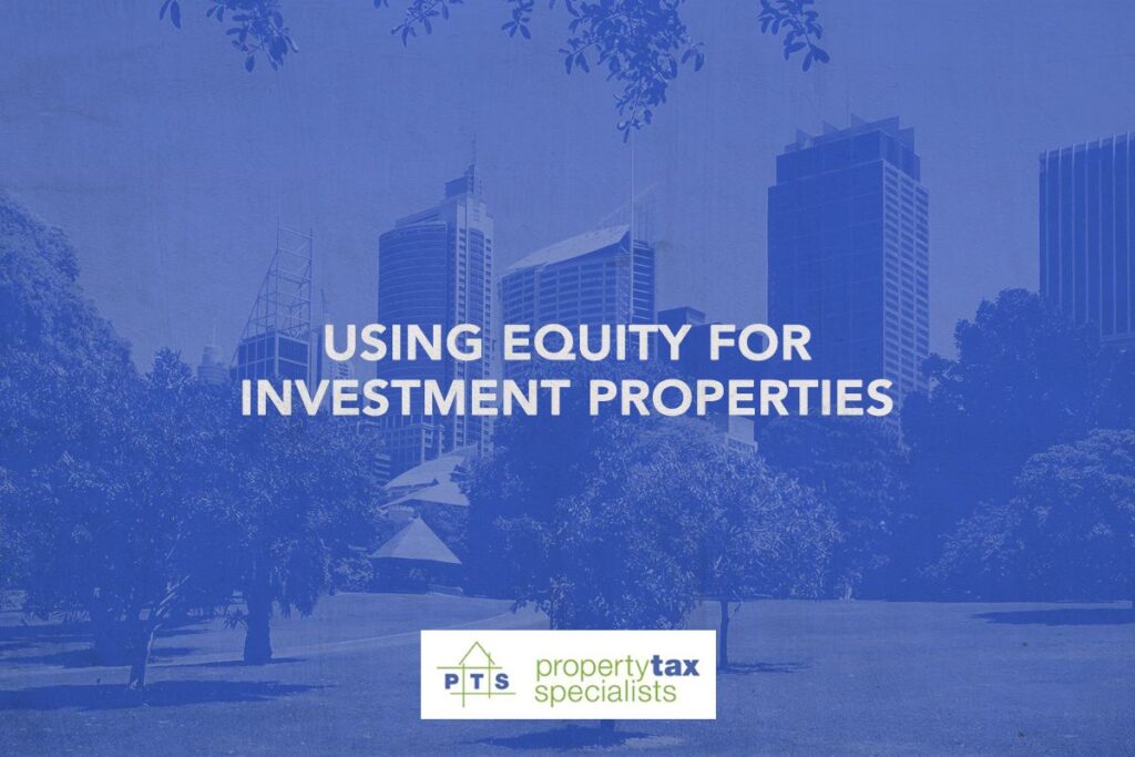 A Guide to Using Equity to Buy Investment Property