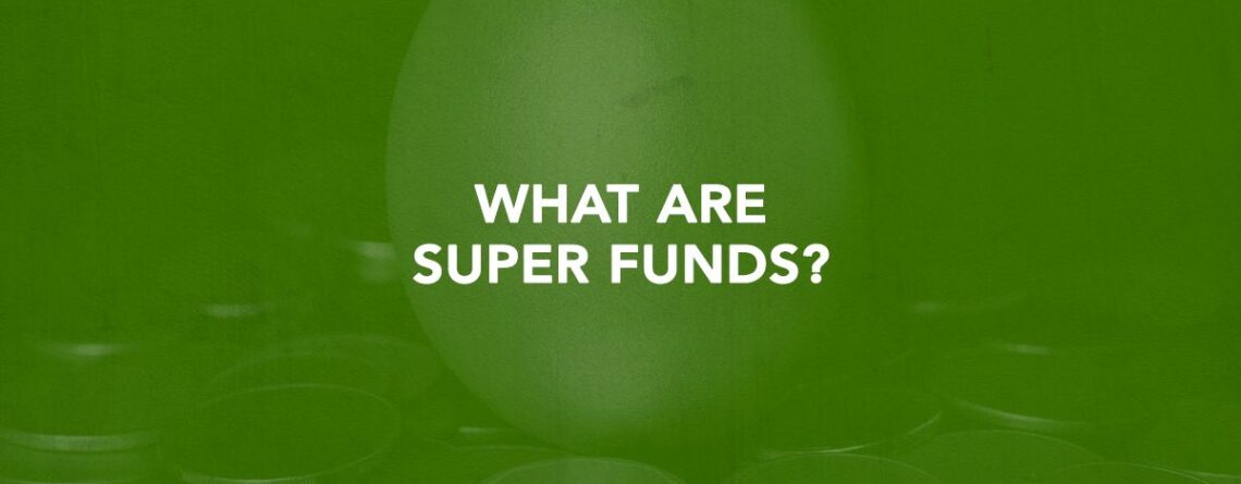 What Are Super Funds